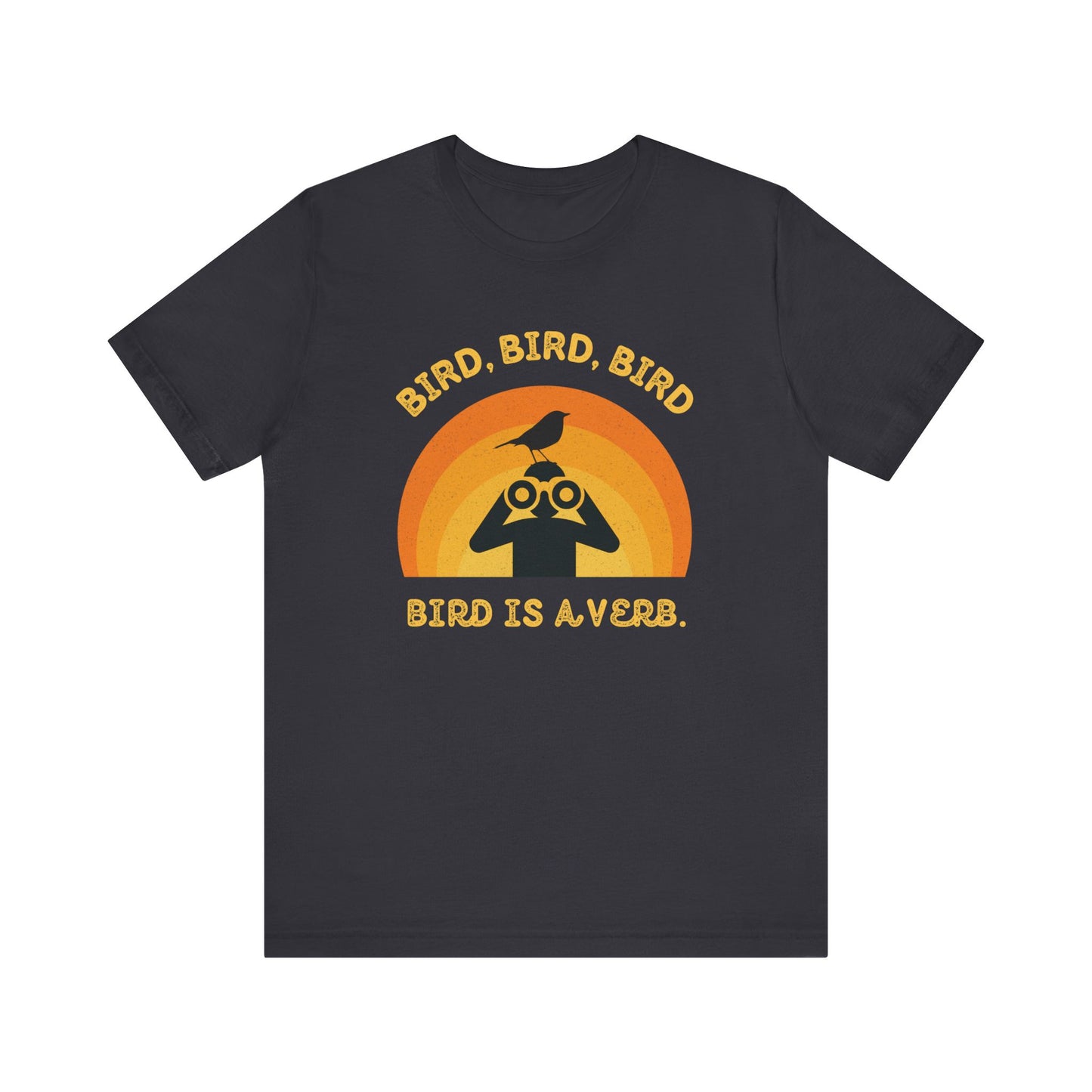 Funny Birders Unisex Tee 'Bird, Bird, Bird, Bird is a Verb' Retro T-Shirt