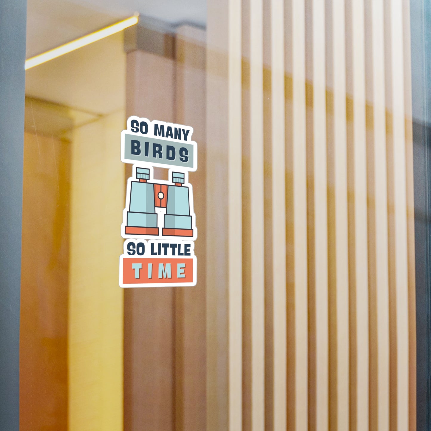 So Many Birds, So Little Time" Birdwatching Kiss-Cut Vinyl Sticker - Durable, Waterproof, UV-Resistant Decal