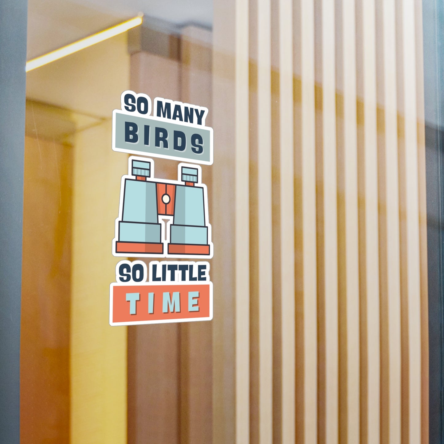 So Many Birds, So Little Time" Birdwatching Kiss-Cut Vinyl Sticker - Durable, Waterproof, UV-Resistant Decal